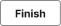 Finish Button